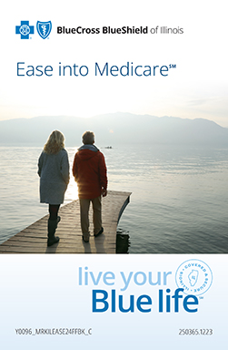 Ease into Medicare offer from Blue Coss and Blue Shield of Illinois.